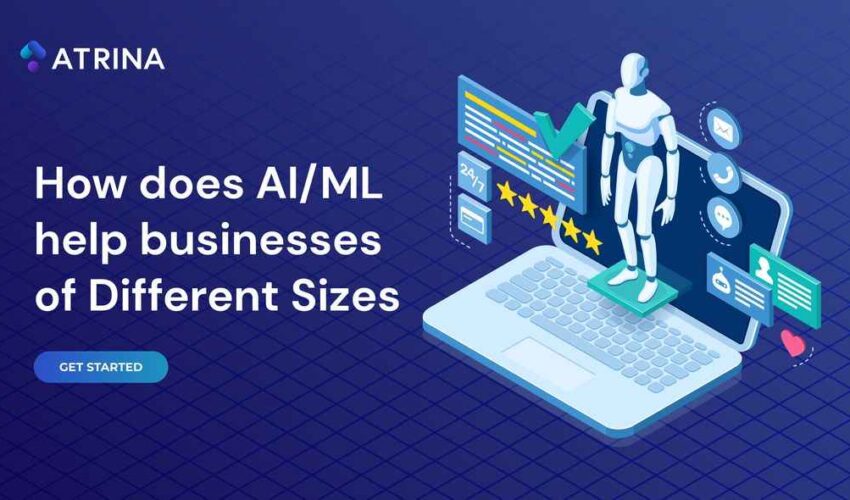 How does AIML help businesses of Different Sizes - Atrina Technologies