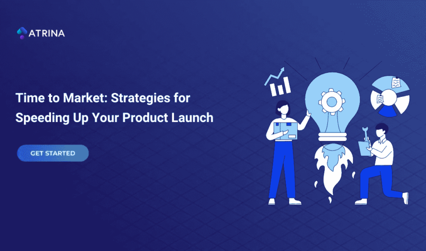 Time to Market Strategies for Speeding Up Your Product Launch